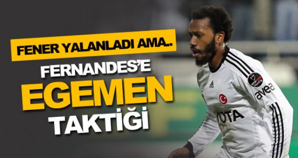 Fernandes'e Egemen taktii!